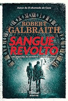 Sangue revolto (Detetive Cormoran Strike L Robert Galbraith